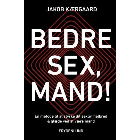 Bedre Sex, Mand! | Jakob Kærgaard | Språk: Dansk