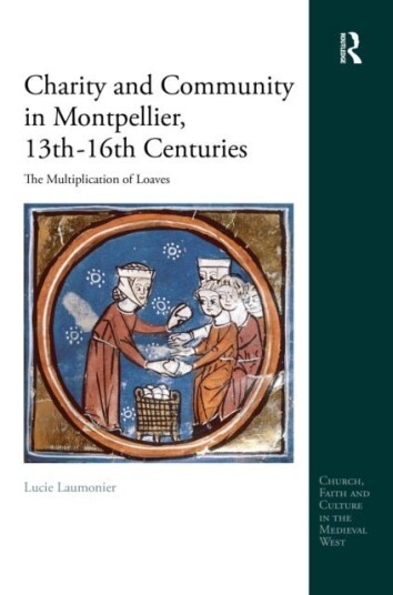 Charity and Community in Montpellier 13th–16th Centuries