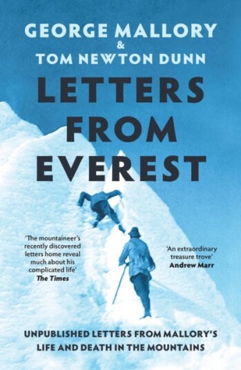 Letters From Everest Unpublished Letters from Mallory’s Life and Death in the Mountains Letters From Everest Unpublished Letters from Mallory’s Life and Death in the Mountains