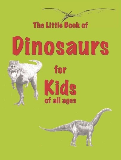 The Little Book of Dinosaurs The Little Book of Dinosaurs