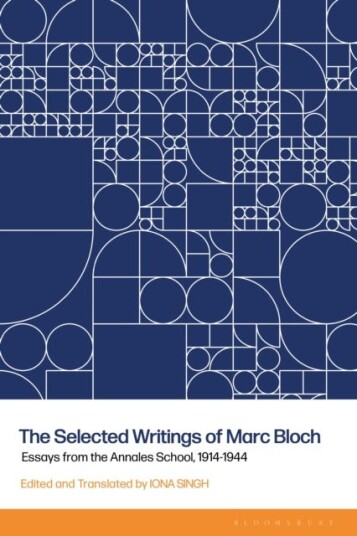 The Selected Writings of Marc Bloch Essays from the Annales School, 19141944