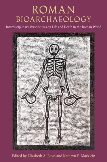 Roman Bioarchaeology  Interdisciplinary Perspectives on Life and Death in the Roman World