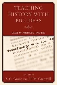 Grant S. G. Teaching History with Big Ideas