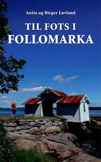 Til Fots I Follomarka Av Anita Løvland, Birger Løvland