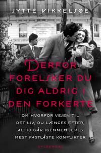 Vikkelsøe Jytte Derfor forelsker du dig aldrig i den forkerte