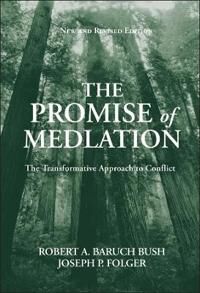 Promise Bush RAB The Promise of Mediation – The Transformative Approach to Conflict Revised