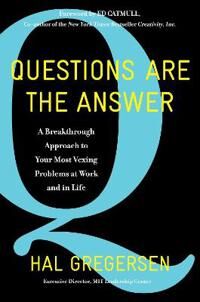Questions Are The Answer Av Hal Gregersen