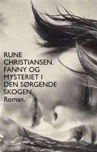 Fanny Og Mysteriet I Den Sørgende Skogen Av Rune Christiansen