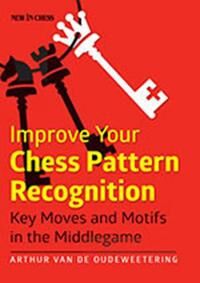 Oudeweetering Arthur Improve Your Chess Pattern Recognition
