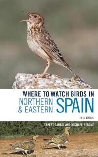 Where To Watch Birds In Northern And Eastern Spain Av Ernest Garcia, Michael Rebane