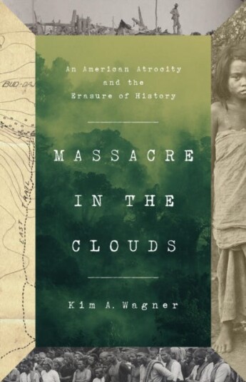 Massacre in the Clouds  An American Atrocity and the Erasure of History