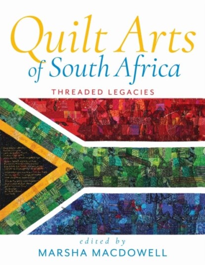 Quilt Arts of South Africa Threaded Legacies