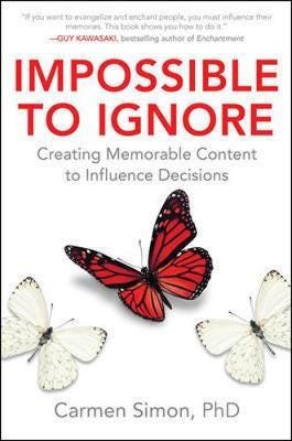 Impossible To Ignore: Creating Memorable Content To Influence Decisions Av Carmen Simon