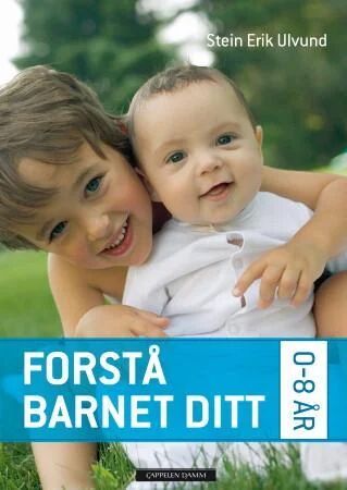 Forstå barnet ditt 0-8 år av Stein Erik Ulvund - Lydbok fra Cappelen Damm