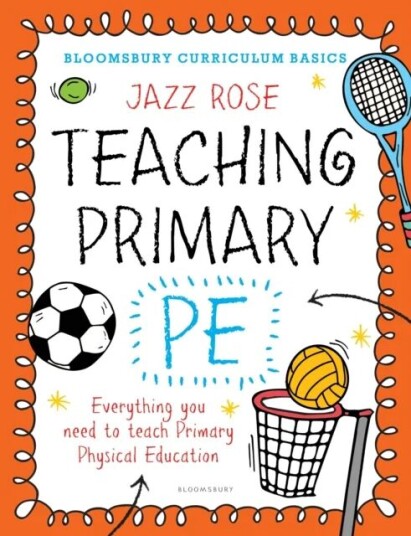 Bloomsbury Curriculum Basics: Teaching Primary Pe Av Jazz Rose