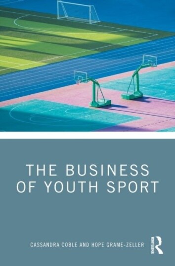 The Business of Youth Sport The Business of Youth Sport