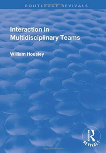 Interaction In Multidisciplinary Teams Av William (Cardiff University Uk) Housley Interaction In Multidisciplinary Teams Av William (Cardiff University Uk) Housley