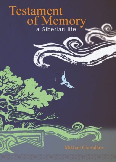 Testament of Memory A Siberian Life Testament of Memory A Siberian Life
