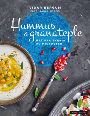 Hummus & Granateple: Tradisjonell Mat fra Tyrkia og Midtøsten av Vidar Bergum