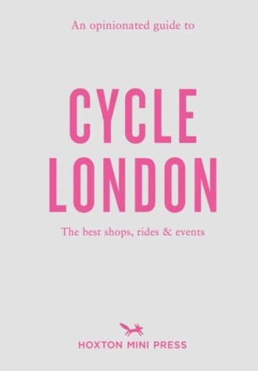 An Opinionated Guide To Cycle London Av Rachel Segal Hamilton An Opinionated Guide To Cycle London Av Rachel Segal Hamilton