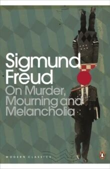 On Murder, Mourning And Melancholia Av Sigmund Freud