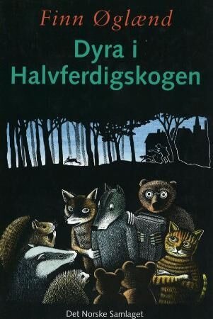 Dyra I Halvferdigskogen Av Finn Øglænd Dyra I Halvferdigskogen Av Finn Øglænd