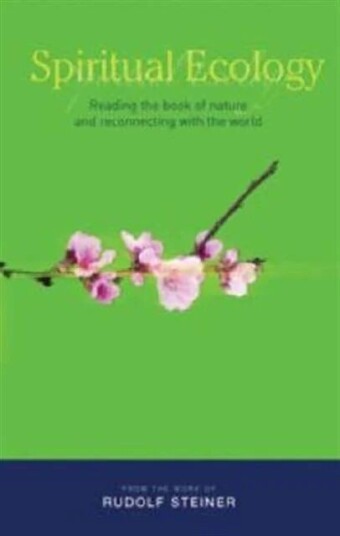 Spiritual Ecology Av Rudolf Steiner