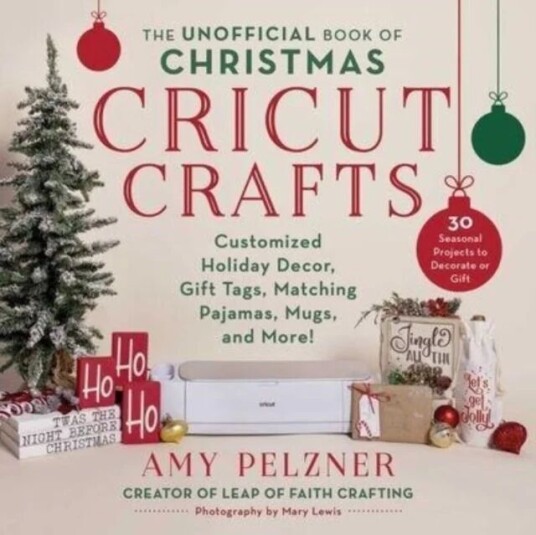The Unofficial Book Of Christmas Cricut Crafts Av Amy Pelzner The Unofficial Book Of Christmas Cricut Crafts Av Amy Pelzner