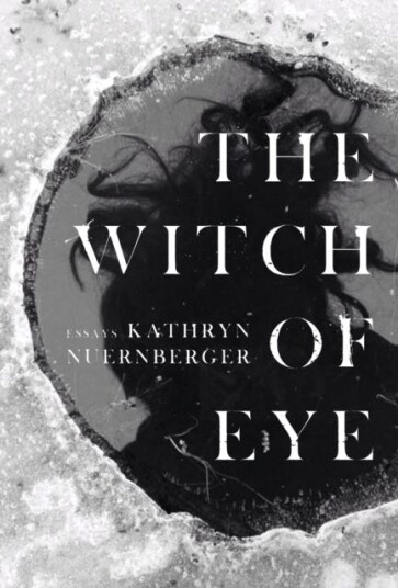 The Witch Of Eye Av Kathryn Nuernberger