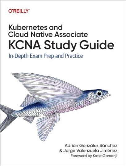Kubernetes and Cloud Native Associate KCNA Study Guide