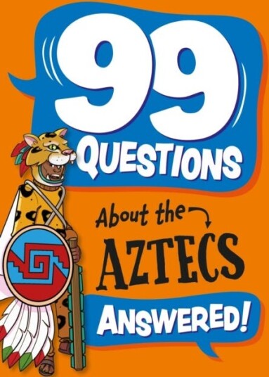 99 Questions About: The Aztecs
