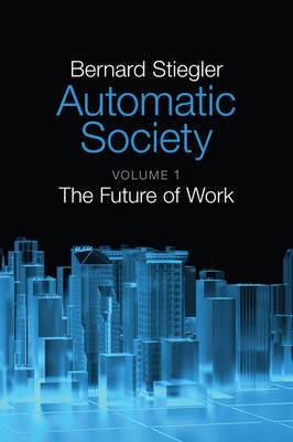 Automatic Society, Volume 1 Av Bernard (Institut De Recherche Et Coordination Acoustique/musique Paris) Stiegler
