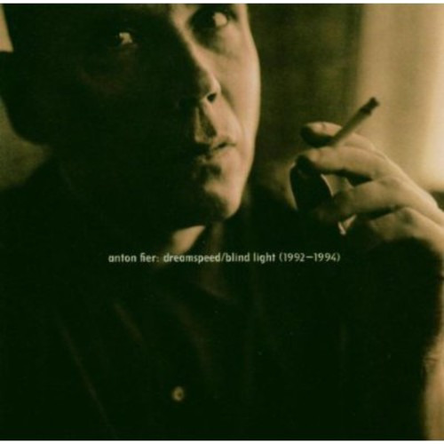 Anton Fier Dreamspeed / Blindlight 19921994 CD