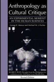 Anthropology as Cultural Critique: An Experimental Moment in the Human Sciences