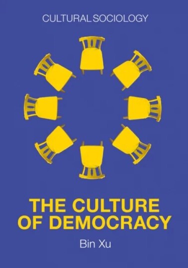 The Culture Of Democracy Av Bin Xu