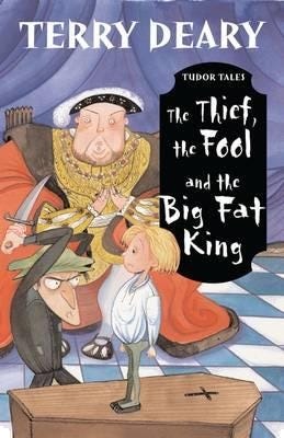 Tudor Tales: The Thief, the Fool and the Big Fat King Tudor Tales: The Thief, the Fool and the Big Fat King