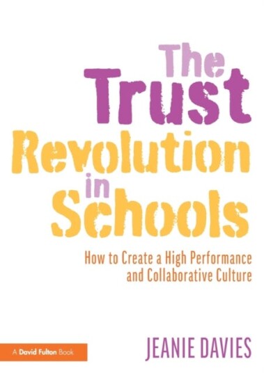 The Trust Revolution in Schools How to Create a High Performance and Collaborative Culture