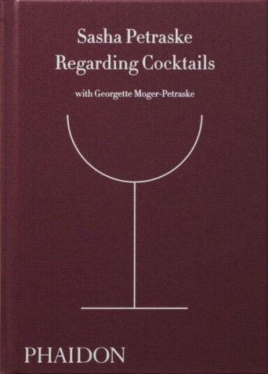 Regarding Cocktails Av Sasha Petraske, Georgette Moger-Petraske