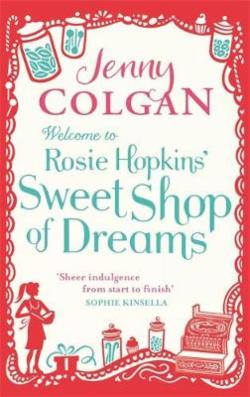 Welcome To Rosie Hopkins' Sweetshop Of Dreams Av Jenny Colgan Welcome To Rosie Hopkins' Sweetshop Of Dreams Av Jenny Colgan