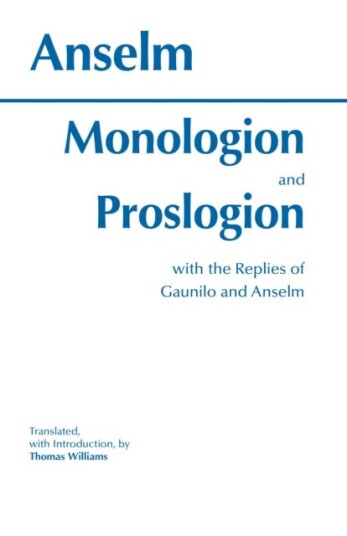 Monologion and Proslogion with the replies of Gaunilo and Anselm