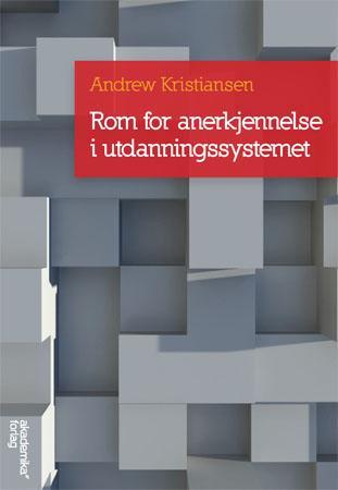 Rom For Anerkjennelse I Utdanningssystemet Av Andrew Kristiansen