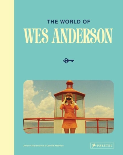 The World of Wes Anderson The World of Wes Anderson