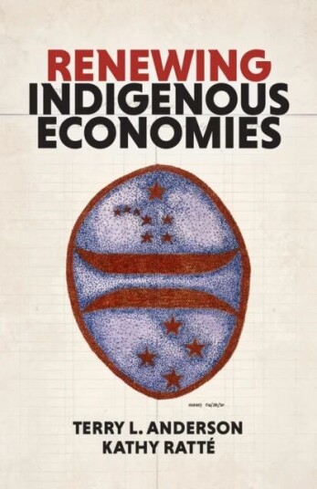 Renewing Indigenous Economies Av Kathy Ratte, Terry L. Anderson