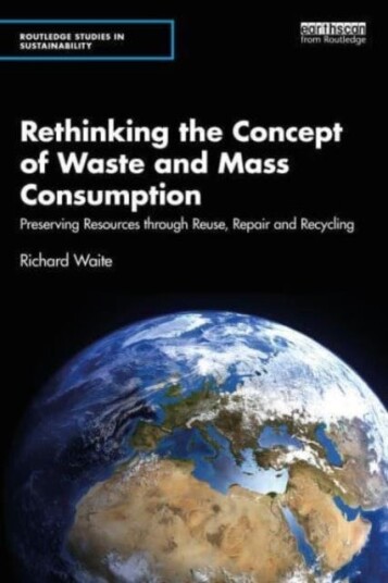 Rethinking the Concept of Waste and Mass Consumption Preserving Resources through Reuse, Repair and Recycling