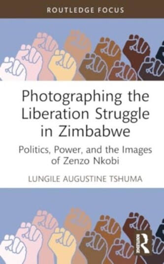 Photographing the Liberation Struggle in Zimbabwe  Politics, Power, and the Images of Zenzo Nkobi