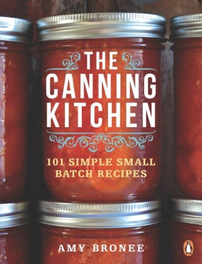 The Canning Kitchen 101 Simple Small Batch Recipes The Canning Kitchen 101 Simple Small Batch Recipes