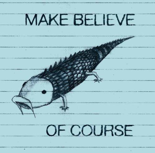 Make Believe Of Course CD