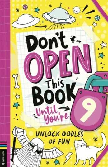 Don’t Open This Book Until You’re 9!  Unlock oodles of fun