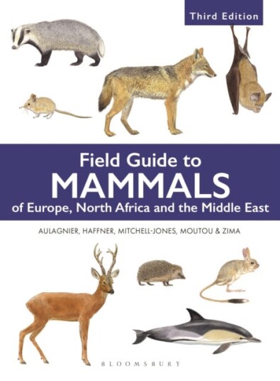 Field Guide to Mammals of Europe, North Africa and the Middle East Third Edition Field Guide to Mammals of Europe, North Africa and the Middle East Third Edition