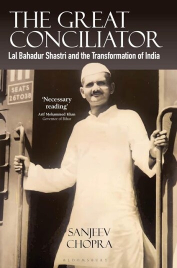 The Great Conciliator  Lal Bahadur Shastri and the Transformation of India